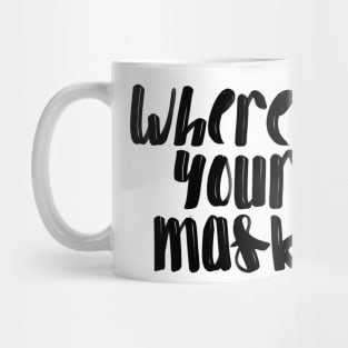 Where’s Your Mask? Mug